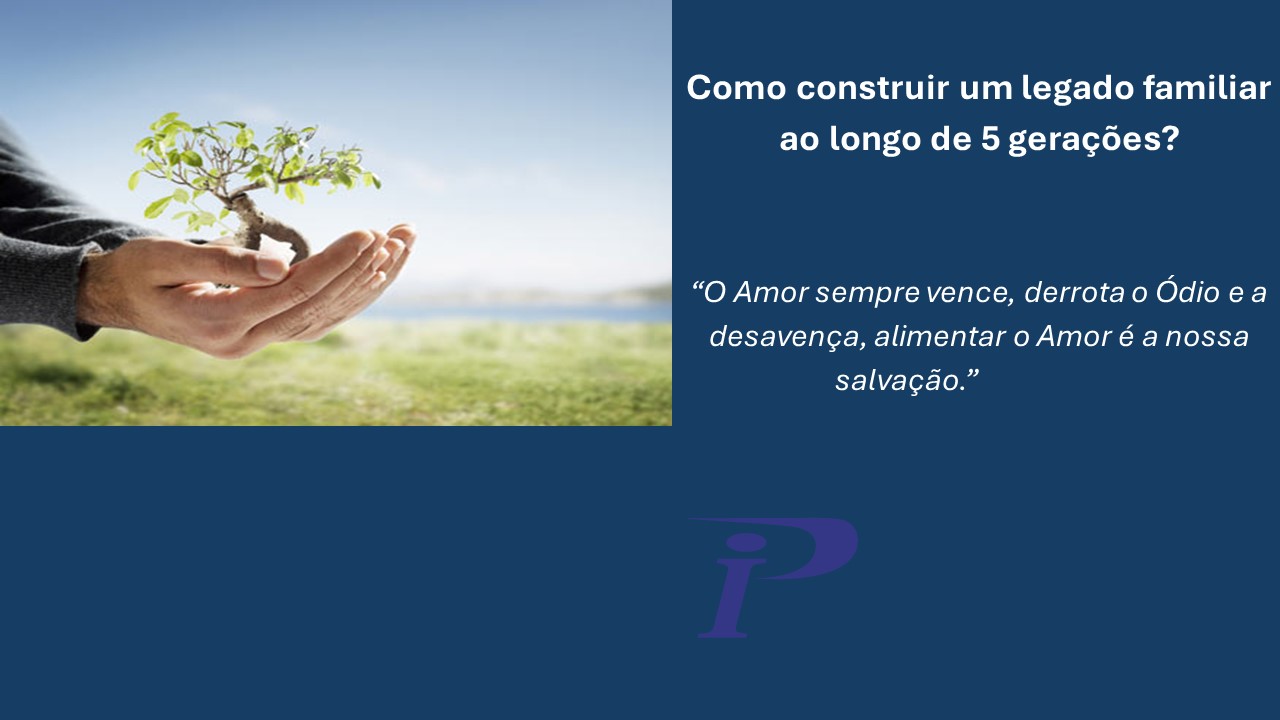 como construir um legado familiar inspirador