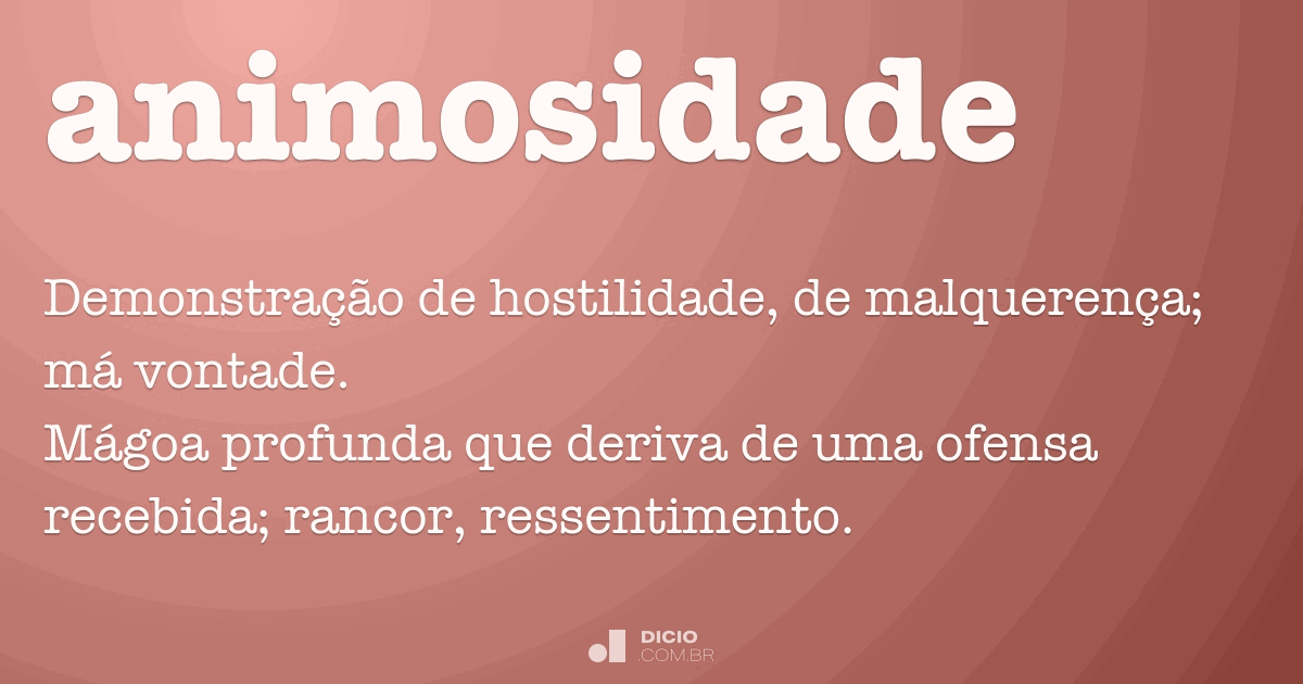 o que significa animosidade